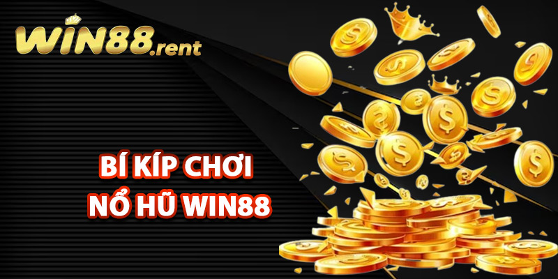 Nổ Hũ Win88 – Cơ Hội Giành Phần Thưởng Khủng Mỗi Ngày 3 Bí kíp chơi nổ hũ Win88 cho tân binh