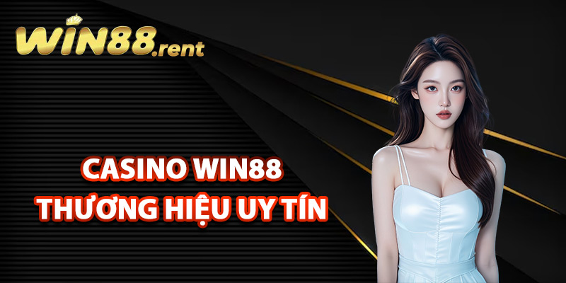 Casino Win88 khẳng định thương hiệu uy tín