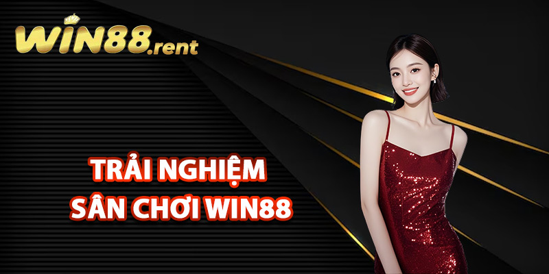 Đánh giá khi trải nghiệm sân chơi Win88