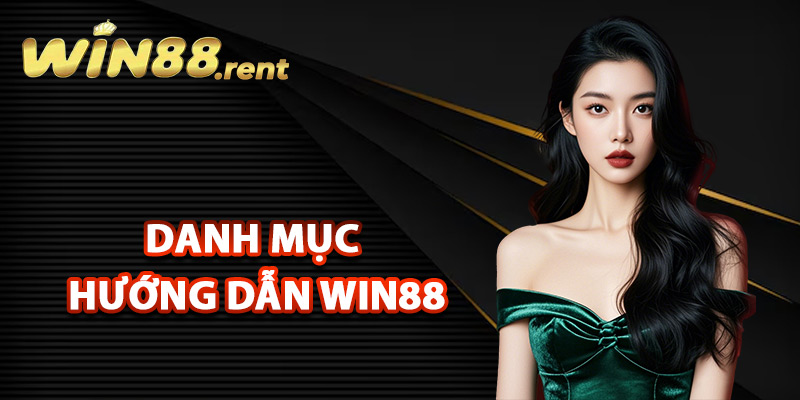 Danh mục hướng dẫn Win88 dễ hiểu