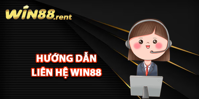 Hướng dẫn thành viên liên hệ Win88 hỗ trợ