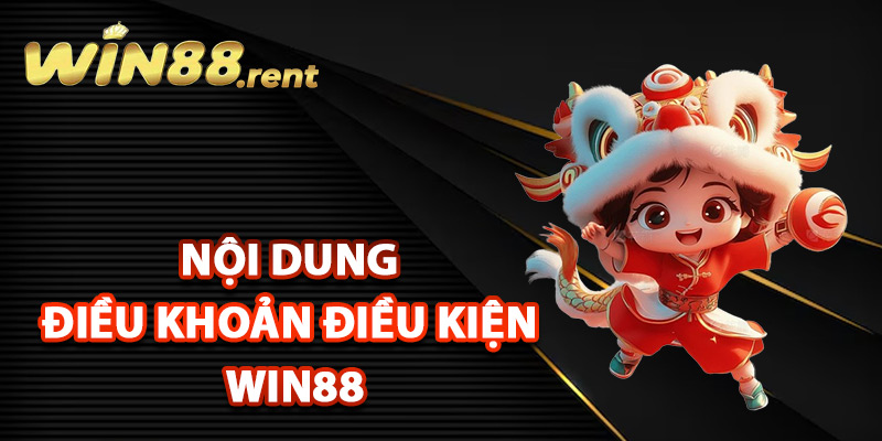 Nội dung điều khoản điều kiện Win88