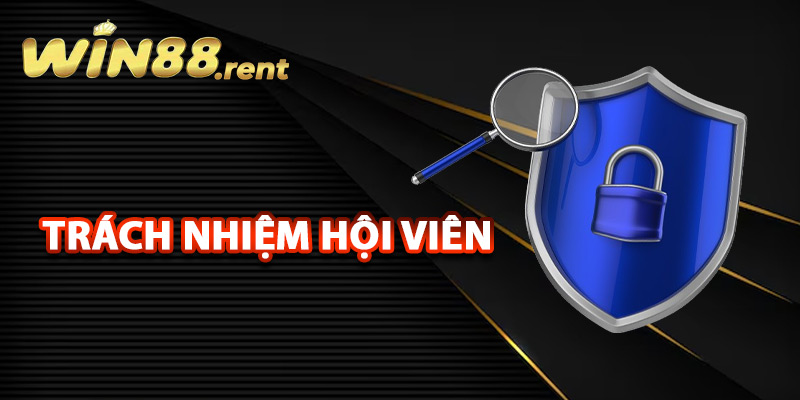 Trách nhiệm hội viên về chính sách bảo mật Win88