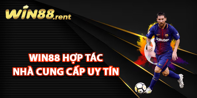 Win88 hợp tác cùng các nhà cung cấp uy tín